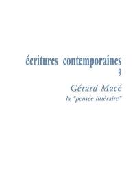 Ecritures contemporaines. Vol. 9. Gérard Macé, la pensée littéraire