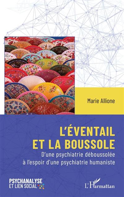 L'éventail et la boussole : d'une psychiatrie déboussolée à l'espoir d'une psychiatrie humaniste