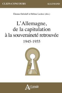 L'Allemagne, de la capitulation à la souveraineté retrouvée : 1945-1955