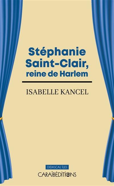 Stéphanie Saint-Clair, reine de Harlem : théâtre : pièce en 20 tableaux