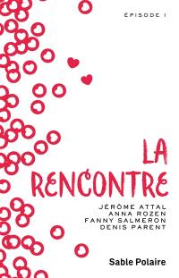 La rencontre : épisode 1