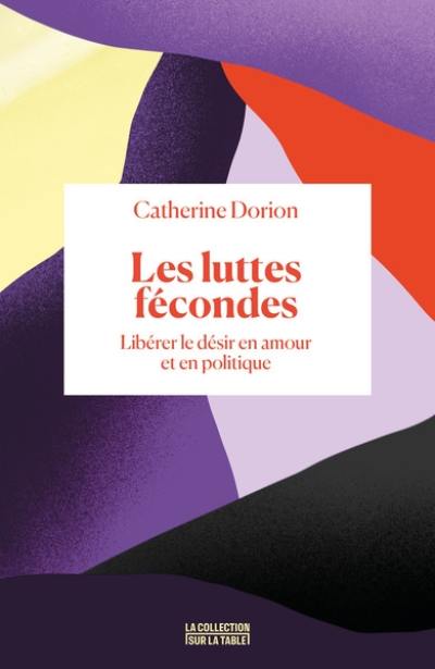 Les luttes fécondes : libérer le désir en amour et en politique