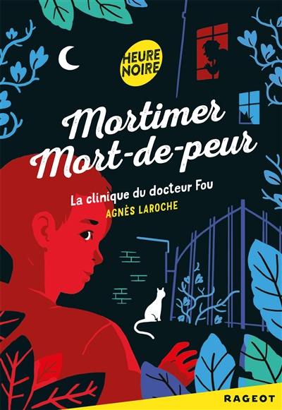 Mortimer Mort-de-peur. La clinique du docteur fou