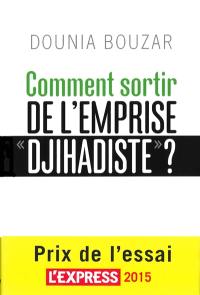 Comment sortir de l'emprise djihadiste ?