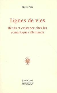 Lignes de vies : récits et existence chez les romantiques allemands