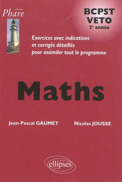 Maths BCPST Veto 2e année : exercices avec indications et corrigés détaillés pour assimiler tout le programme