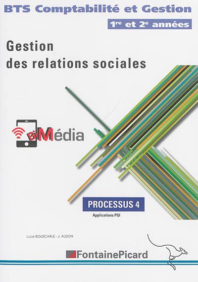 Gestion des relations sociales : BTS comptabilité et gestion, 1re et 2e années : processus 4, application PGI