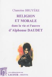 Religion et morale dans la vie et l'oeuvre d'Alphonse Daudet