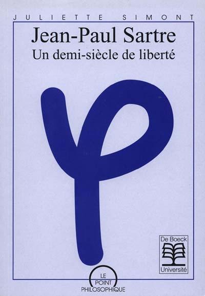 Jean-Paul Sartre : un demi-siècle de liberté