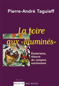 La foire aux Illuminés : ésotérisme, théorie du complot, extrémisme