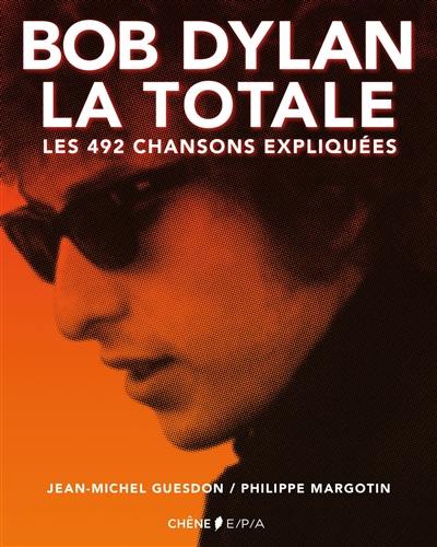 Bob Dylan, la totale : les 492 chansons expliquées