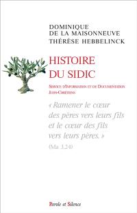 Histoire du Sidic : service d'information et de documentation juifs-chrétiens : ramener le coeur des pères vers leurs fils et le coeur des fils vers leurs pères