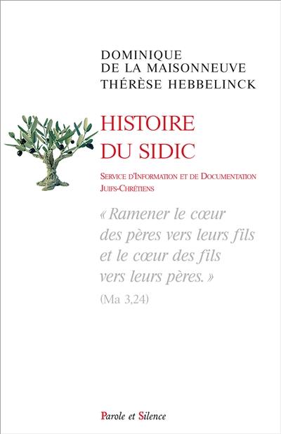 Histoire du Sidic : service d'information et de documentation juifs-chrétiens : ramener le coeur des pères vers leurs fils et le coeur des fils vers leurs pères