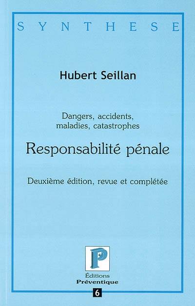 Dangers, accidents, maladies, catastrophes : responsabilité pénale