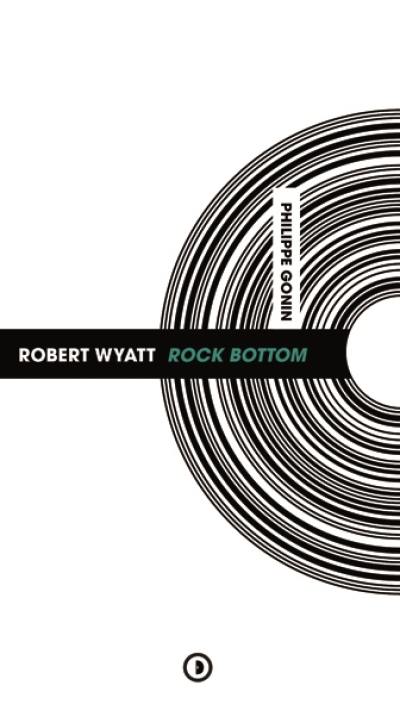 Robert Wyatt : Rock Bottom