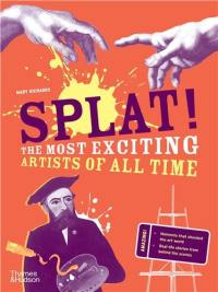 Splat ! : The Most Exciting Artists of All Time (paperback)