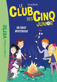 Le club des Cinq junior. Vol. 14. Un bruit mystérieux