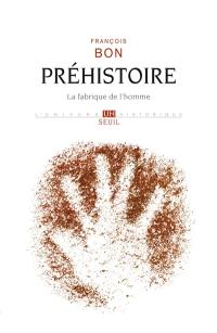 Préhistoire : la fabrique de l'homme