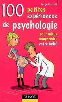 100 petites expériences de psychologie pour mieux comprendre votre bébé