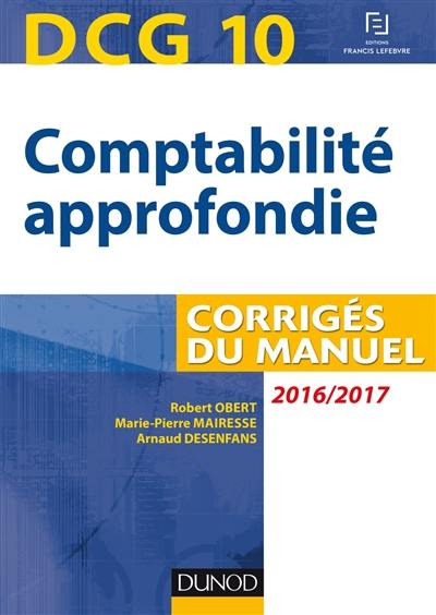 Comptabilité approfondie, DCG 10, 2016-2017 : corrigés du manuel