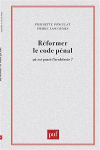 Réformer le code pénal : où est passé l'architecte ?