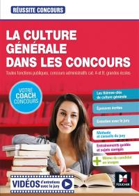 La culture générale dans les concours : toutes fonctions publiques, concours administratifs cat. A et B, grandes écoles