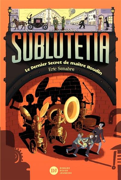 Sublutetia. Vol. 2. Le dernier secret de maître Houdin