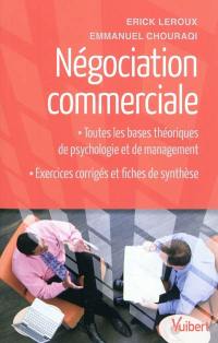 Négociation commerciale : toutes les bases théoriques de psychologie et de management, exercices corrigés et fiches de synthèse