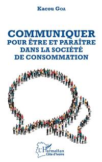 Communiquer pour être et paraître dans la société de consommation