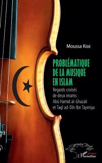 Problématique de la musique en islam : regards croisés de deux imams : Abû Hamid al-Ghazali et Taqî ad-Dîn Ibn Taymiya