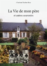 La vie de mon père : et autres souvenirs