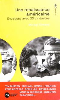 Une renaissance américaine : entretiens avec 30 cinéastes : Tim Burton, Michael Cimino, Francis Ford Coppola, Spike Lee, David Lynch, Martin Scorsese, Quentin Tarantino...