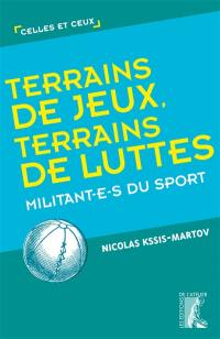 Terrains de jeux, terrains de luttes : militant.e.s du sport