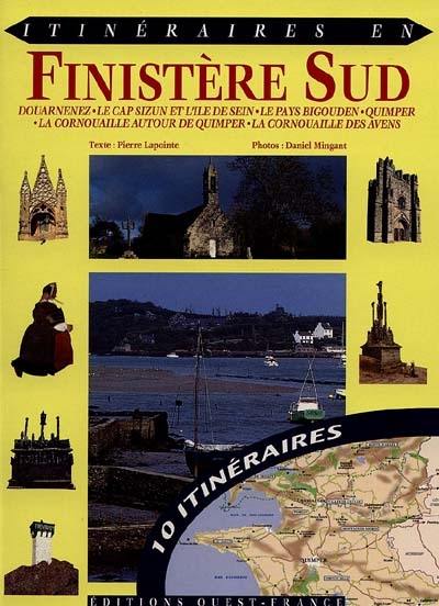 Itinéraires en Finistère Sud : Douarnenez, le Cap Sizun et l'île de Sein, le pays bigouden, Quimper, la Cornouaille autour de Quimper, la Cornouaille des Avens