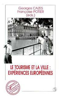 Le tourisme et la ville : expériences européennes