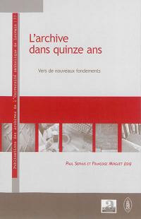 L'archive dans quinze ans : vers de nouveaux fondements