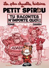 Les plus chouettes histoires du petit Spirou. Vol. 1. Tu racontes n'importe quoi !