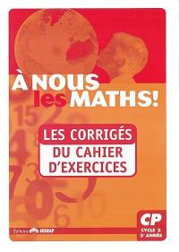 A nous les maths ! CP, cycle 2, 2e année : les corrigés du cahier d'exercices