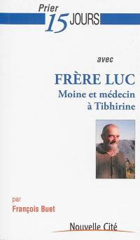 Prier 15 jours avec frère Luc : moine et médecin à Tibhirine