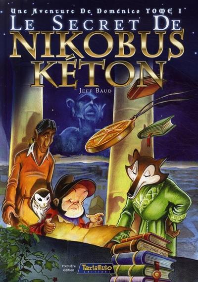 Une aventure de Doménico. Vol. 1. Le secret de Nikobus Kéton