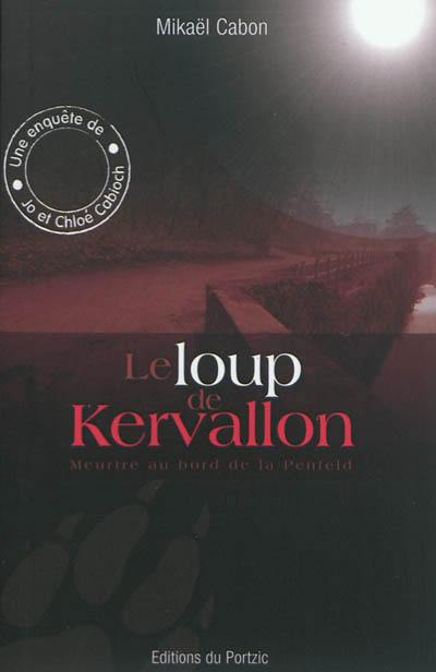 Une enquête de Jo et Chloé Cabioch. Vol. 1. Le loup de Kervallon : meurtre au bord de la Penfeld