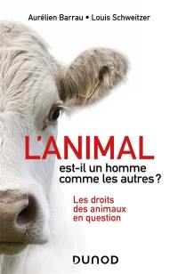 L'animal est-il un homme comme les autres ? : les droits des animaux en question