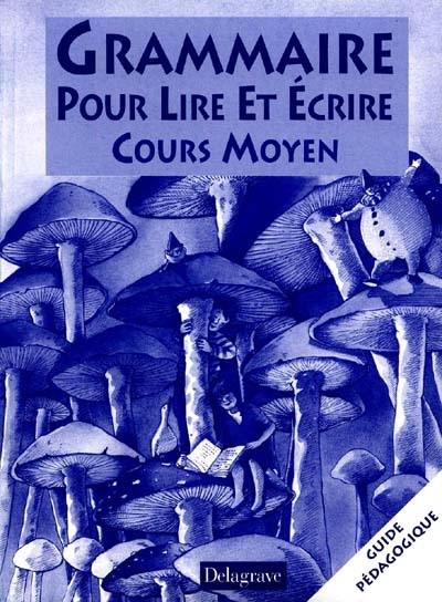 Grammaire, pour lire et écrire : cours moyen, livre du maître