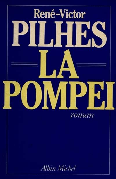 La Pompeï : la mort inouïe de la comtesse : un épisode convulsif et ténébreux de l'histoire du monde vers la fin du XXe siècle.