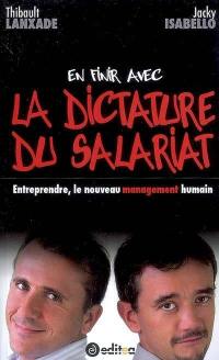 En finir avec la dictature du salariat : entreprendre, le nouveau management humain