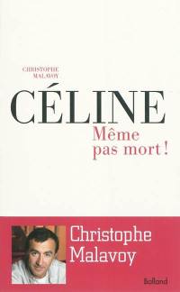 Céline : même pas mort !