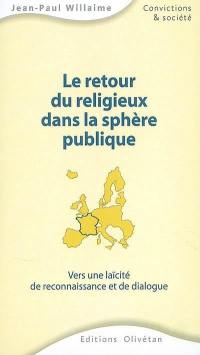 Le retour du religieux dans la sphère publique : vers une laïcité de reconnaissance et de dialogue