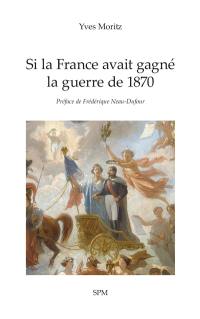 Si la France avait gagné la guerre de 1870