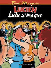 Lucien. Vol. 6. Lulu s'maque