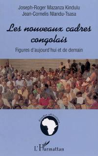 Les nouveaux cadres congolais : figures d'aujourd'hui et de demain